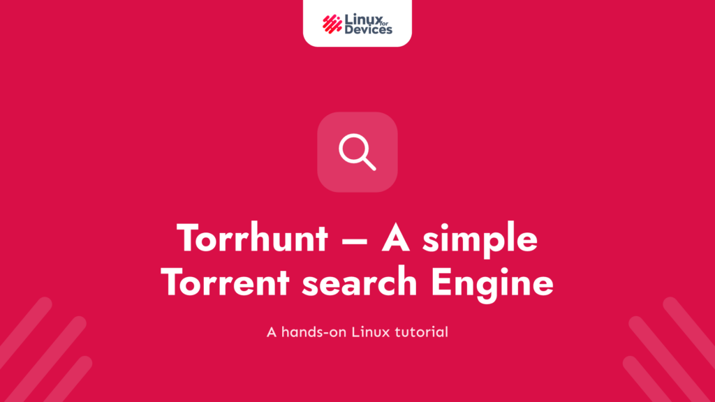 Torrhunt – A simple Torrent search Engine & Browser