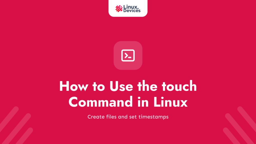 How to Use the touch Command in Linux