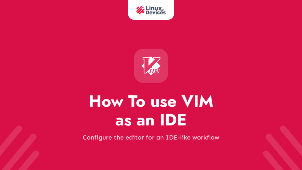 How To use VIM as an IDE – A Customization Guide