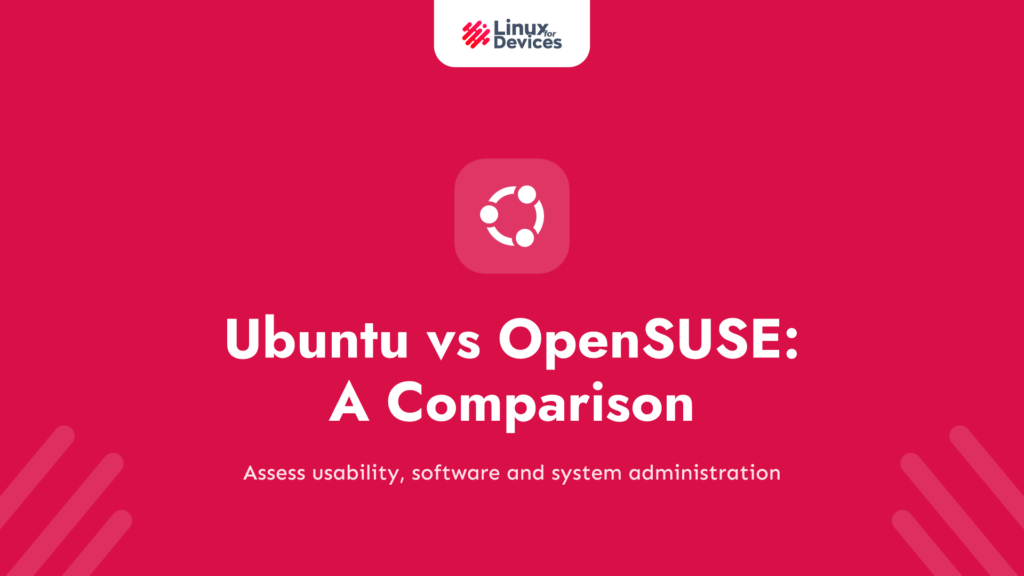 Ubuntu vs OpenSUSE – A Complete Comparison