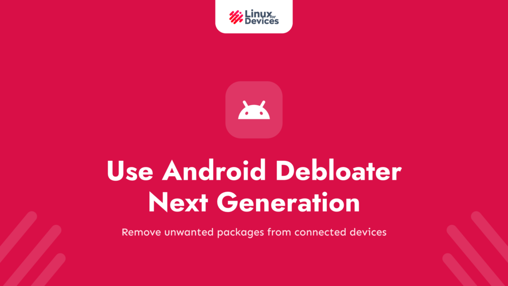 Use Universal Android Debloater Next Generation on Linux