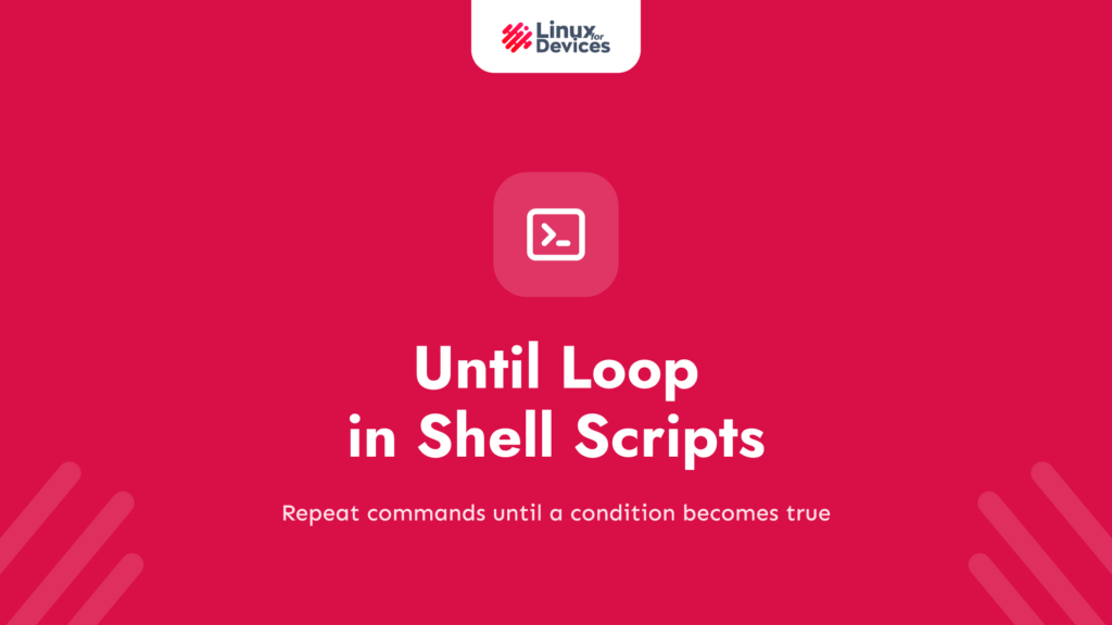 Shell Scripting 101: Until Loop in Shell Scripts