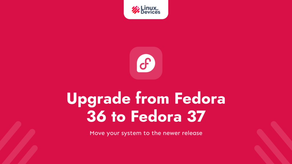 How to upgrade from Fedora 36 to Fedora 37?