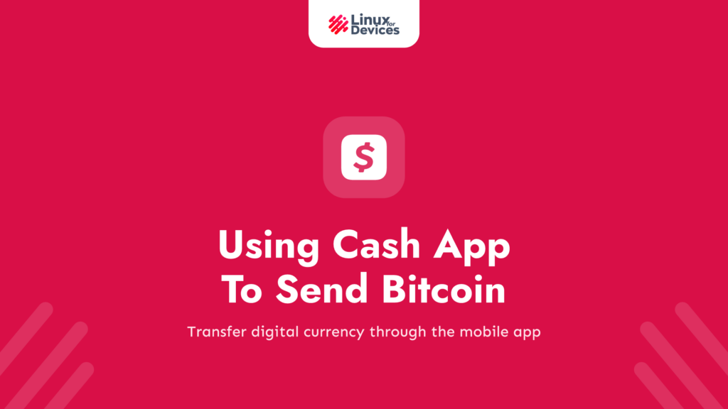 Using the Cash App To Send Bitcoin