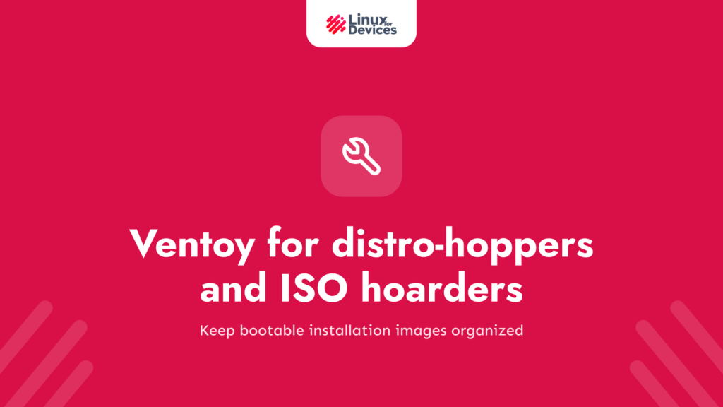 Ventoy – A beautiful tool for distro-hoppers and ISO hoarders.
