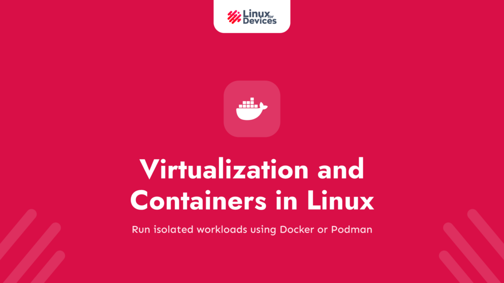 Virtualization and Containers in Linux: Docker and Podman
