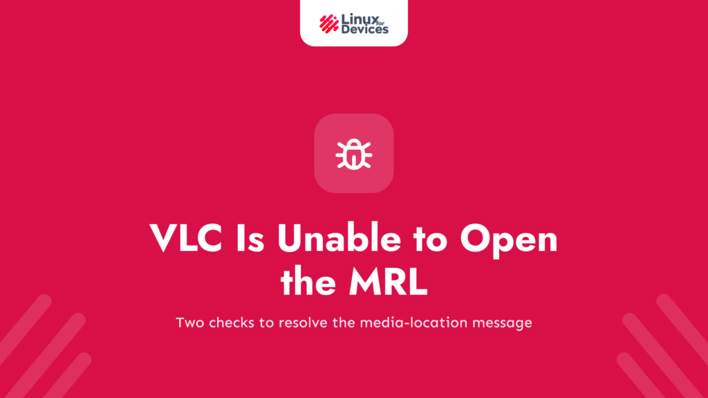 [SOLVED] “VLC is unable to open the MRL” error in 2 Steps