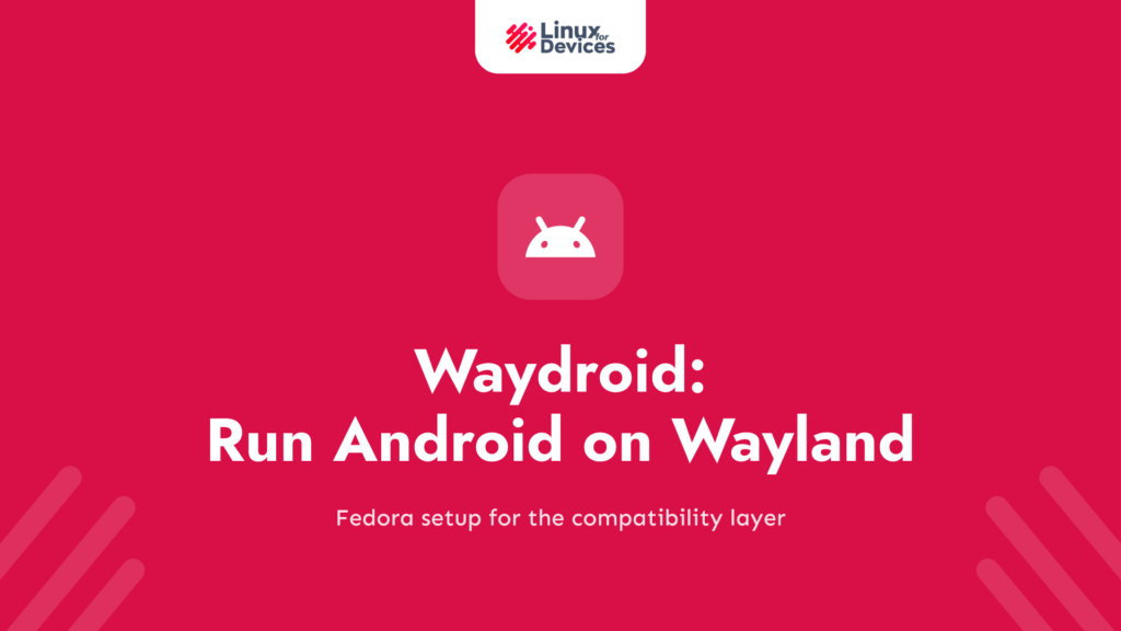 Waydroid – Flawlessly run Android on Wayland (Fedora Guide)