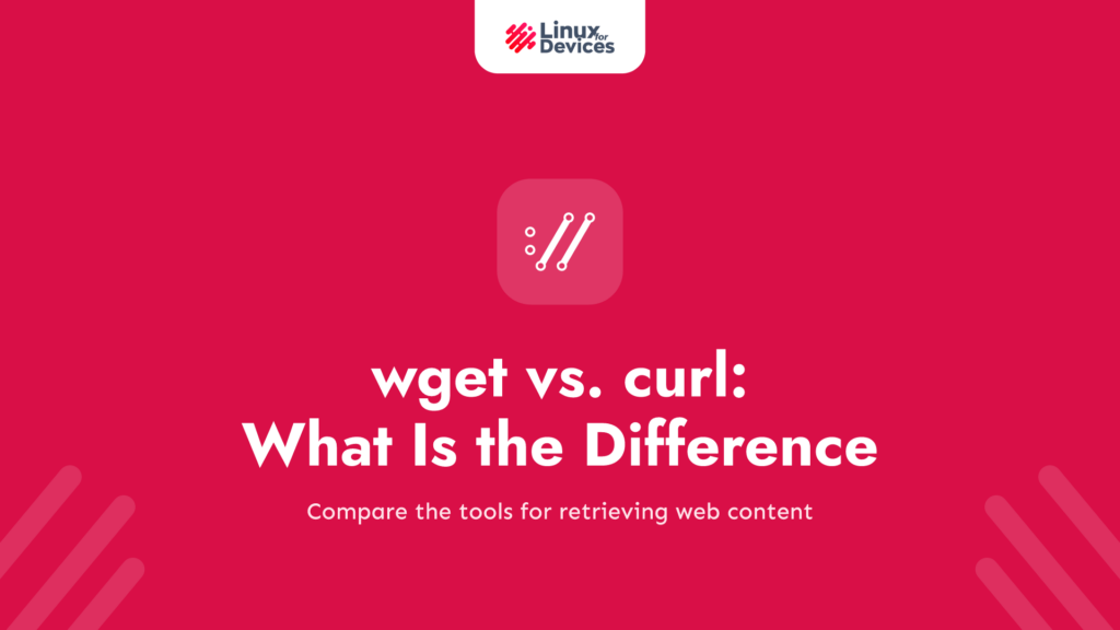 wget vs. curl – What is the difference between the wget and curl commands?