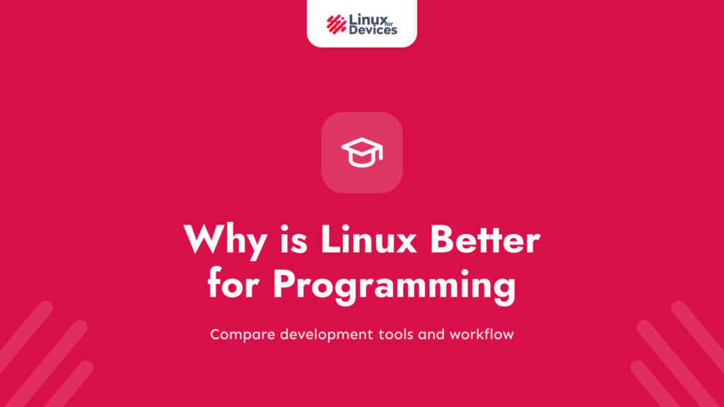 Why is Linux Better for Programming?