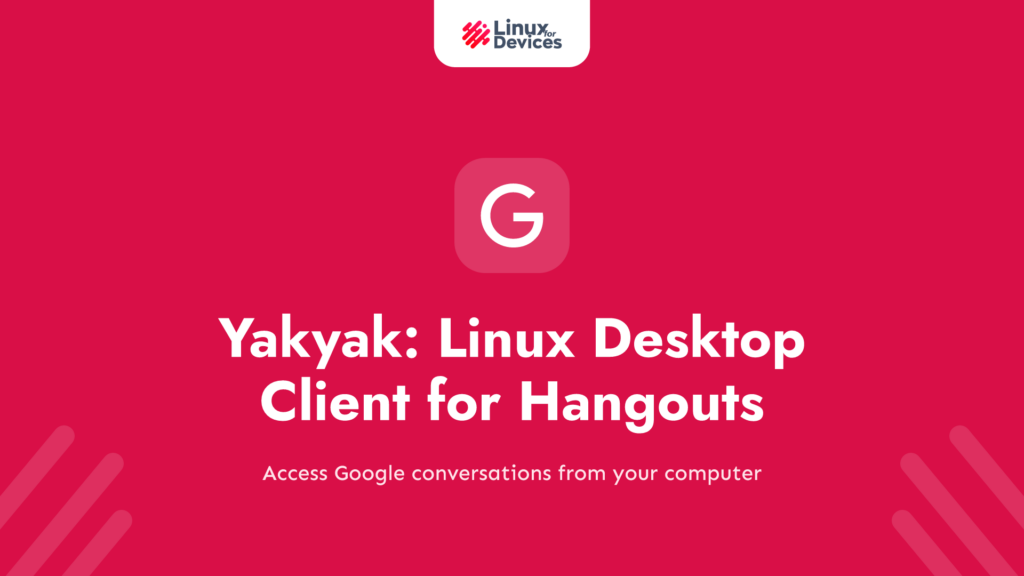 Yakyak – A Linux Desktop client for Google Hangouts