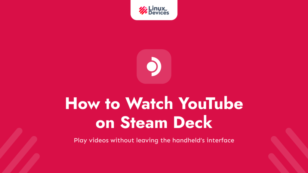 How to Watch YouTube on Steam Deck in Gaming Mode