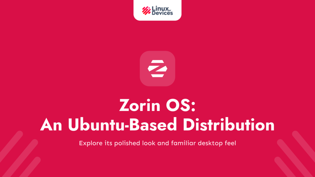 Zorin OS: An Ubuntu-Based Linux Distribution with a Slick Interface