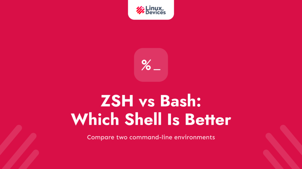 ZSH vs Bash – Which Shell is better?