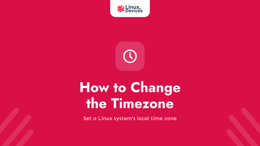 How to Change the Timezone in Linux