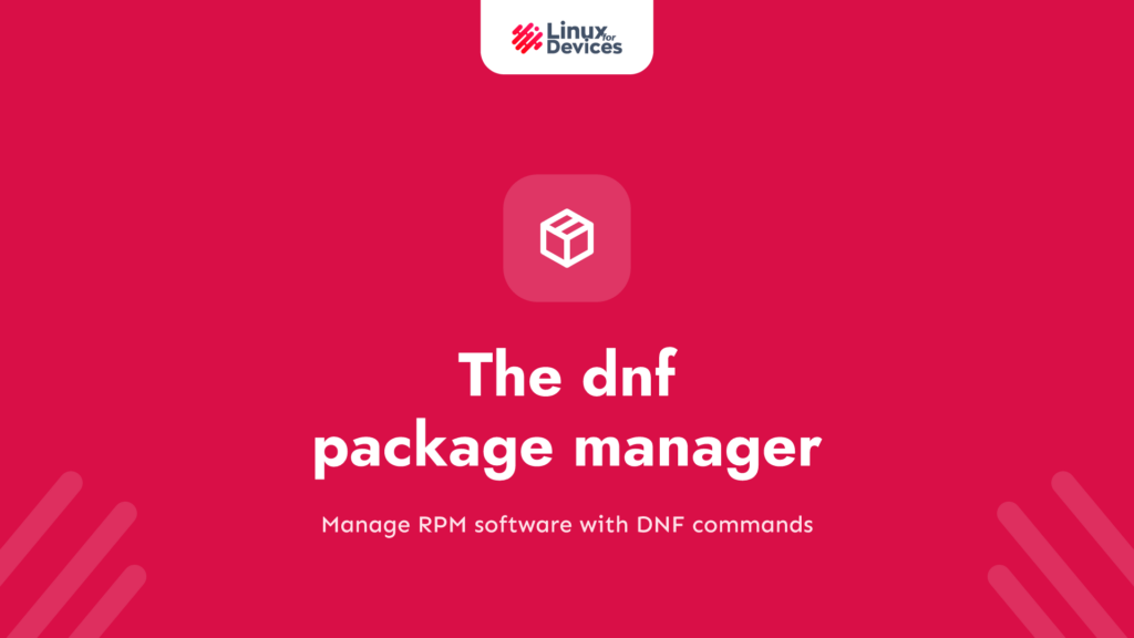 The dnf package manager in Linux – A complete reference