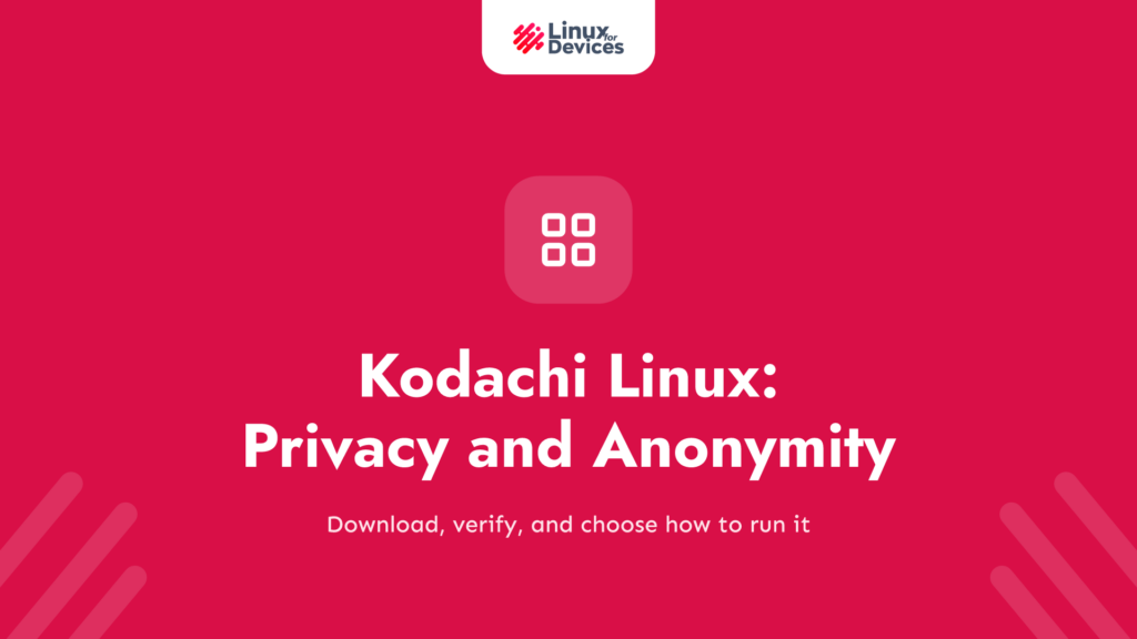 Kodachi Linux: A complete guide to the privacy and anonymity distro