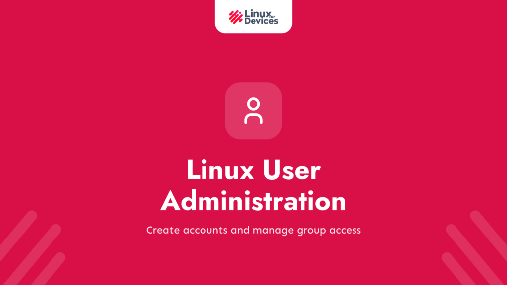 Linux User Administration: A Complete Guide to Managing Multi-User Systems