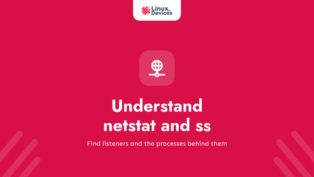 Understand netstat and ss commands on Linux