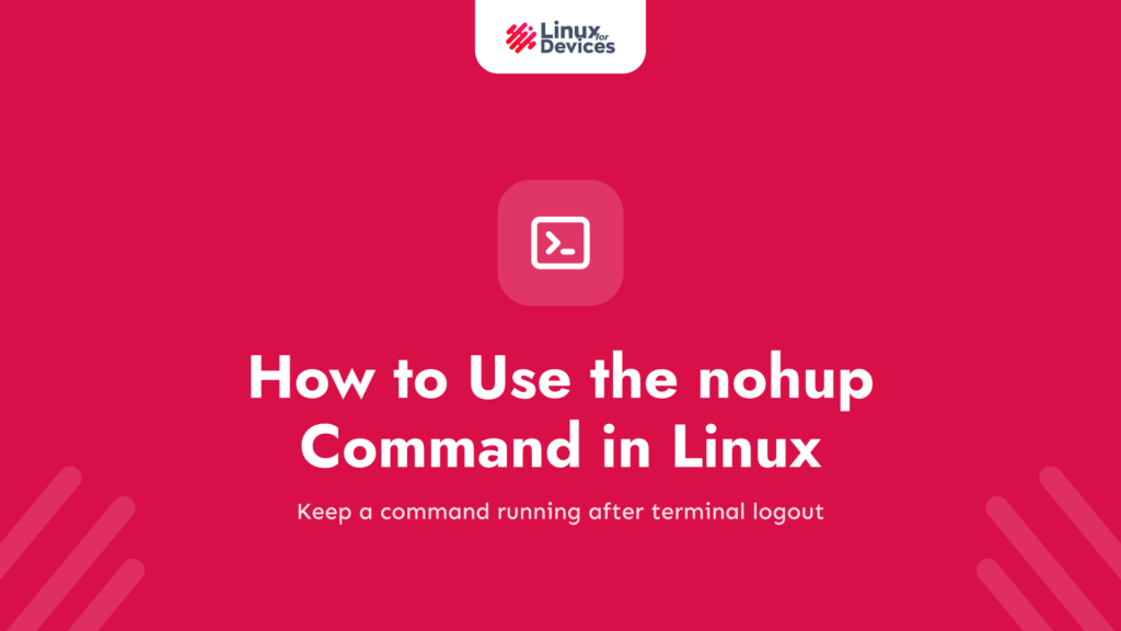 How to Use the nohup Command in Linux