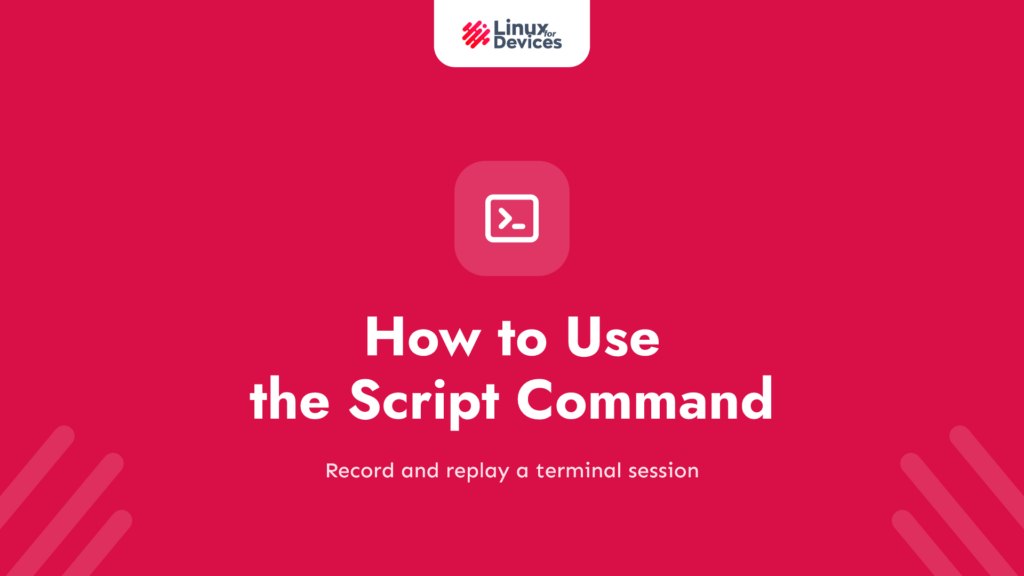 How to Use the Script Command in Linux