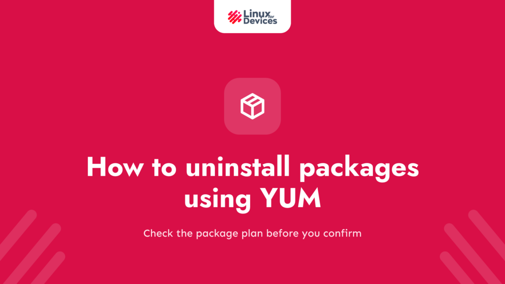 How to uninstall packages using YUM command on Linux?